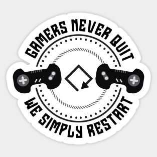 Gamers never quit we simply restart Sticker